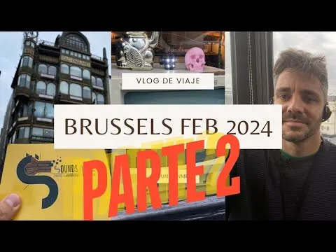 VLOG PARTE 2 BRUSSELS FEB 2024 SOUNDS IN ME